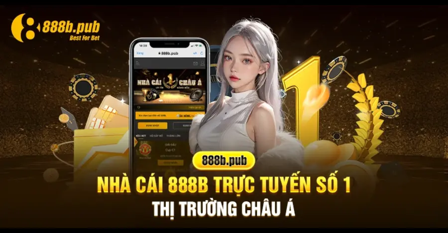 nha cai 888b truc tuyen so 1 thi truong chau a